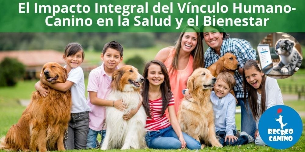 El Impacto Integral del Vínculo Humano-Canino en la Salud y el Bienestar